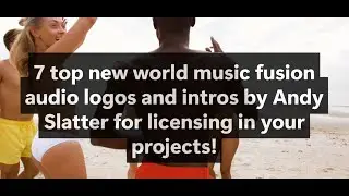 7 top new #worldmusic #worlbeat fusion Audio Logos & Intros for licensing in your media projects