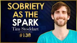 Sobriety as The Spark for Online Business | Tim Stoddart | Kickoff Sessions Podcast #138