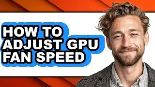 How to Adjust Gpu Fan Speed (only Way)