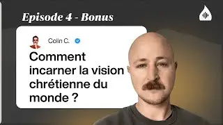 Incarner la vision chrétienne du monde | Calvin Minutes | Ep 4 - bonus