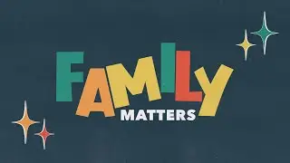 FAMILY MATTERS WK 01 | Pastor Steve Glover