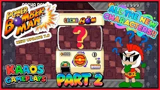 Power Bomberman Update 7.8b | More New Characters (Part 2)