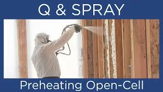 Q & Spray: Why we preheat open-cell