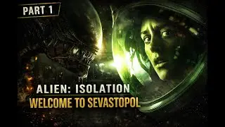 Alien: Isolation &ndash; Part 1 | Welcome to Sevastopol (Survival Horror Begins)