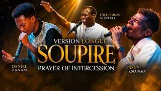 Soupire Version Longue Prayer of Intercession Daniel Banam, Dany Ksongo, Theophilus Sunday #viral