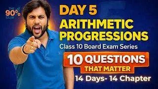 Class 10 Maths | Arithmetic Progressions | 10 Questions That Matter | Day 5 | 14 Days 14 Chapters