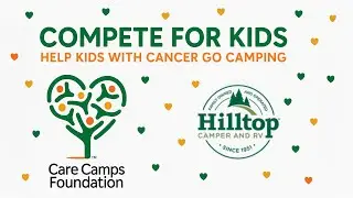 🎥 Help Kids With Cancer Go Camping! | Hilltop Compete For Kids Fundraiser 🎥