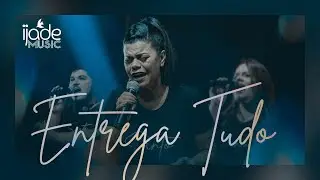 IJADE Music - Entrega Tudo | Clipe Oficial