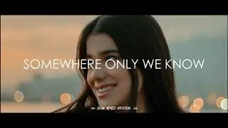 Dj Santuy Slow Remix - Somewhere Only We Know - ( Slow Remix Official )