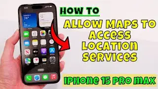 How to Allow Maps To Access Location Services iPhone 15 Pro Max