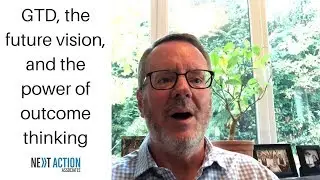 GTD, the future vision, and the power of outcome thinking