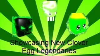 Showcasing All New Clover Egg Legendaries| Shoutout to: Gorapitors77