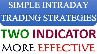 SIMPLE INTRADAY TRADING STRATEGIES | TWO INDICATOR TRADING STRATEGY | MORE EFFECTIVE TRADING