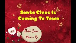 Santa Claus Is Coming To Town Traditional Ver.  Flute Cover フルート 聖誕歌 香港長笛 by So Ka Hing Mario 蘇家慶