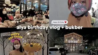 Alya birthday vlog + bukber 🥳🎂🍰🍴