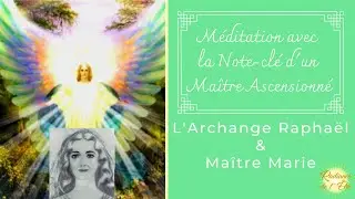 Méditation : Note-clé de Marie et de l'Archange Raphaël (15min)