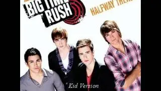 Big Time Rush-Halfway There (Kid Version)