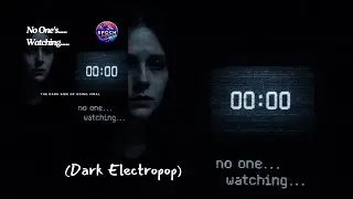 No One&rsquo;s Watching (Dark Electropop)