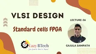 Programmable logic devices || Standard cells FPGAs || Lecture 36
