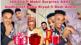 Ibsisha fi Makii Surprise Adda Godhamef Baba Riyad fi Redi Adem Wowww