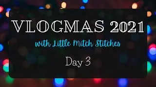 Vlogmas 2021 Day 3 // Little Mitch Knitting and Crochet Podcast