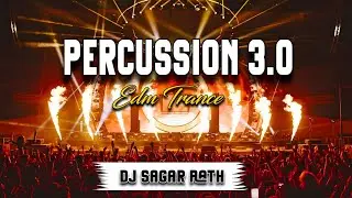 Percussion 3.0 EDM TRANCE REMIX | DJ SAGAR RATH | #edmjumptrance #breathlesstrance #percussiontrance