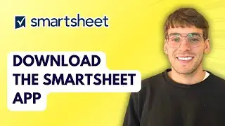 How to Download the Smartsheet App [2026 Full Guide]