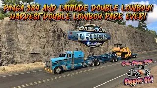 ATS | Pinga 389 and Latitude Double Lowboy! Hardest Parking Job Ever!
