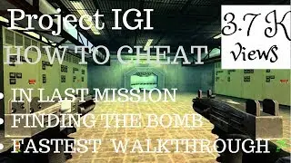Project IGI [Secret Colt]  Cheat 100% working | Fastest Walkthrough in Last Stage Finding The Bomb