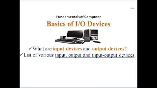 What are Input Devices and Output Devices ? Example of Input, Output and Input-Output Devices.