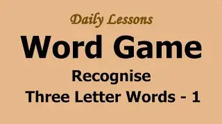 Word Game - Recognise the Three Letter Words - 1 | Daily Use Words