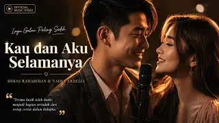 Kau dan Aku Selamanya | Lagu Romantis Tentang Cinta Sejati (Orisinal)
