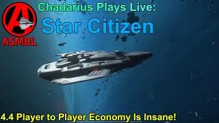 Star Citizen: 4.4 Player to Player Economy Is Insane!