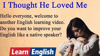 English Learning Made Easy | Romantic Love Story. Improve Your English with a Short Love Story