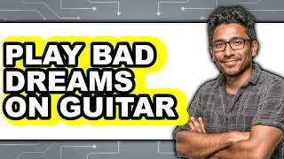 How to Play Bad Dreams on Guitar (Updated 2025)