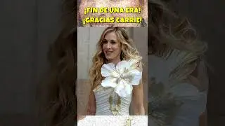 👠 &iexcl;CARRIE SE DESPIDE PARA SIEMPRE!