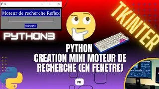 Moteur de recherche externe avec tkinter python (ASMR voix off )