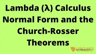 Lambda calculus normal form, and the Church-Rosser theorems