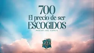 700 El Precio de Ser Escogidos-Pastor Joel Copete