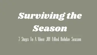 Surviving the Season ~ 7 Steps To A More JOY Filled Holiday Season