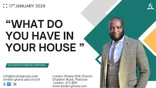 LONDON GHANA SDA CHURCH MORNING SERVICE 17/01/2026