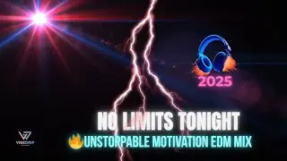 No Limits Tonight &mdash; Motivational EDM Energy Mix | Rise, Fight, and Feel Alive 🔥