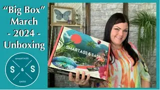 Smartass & Sass // March 2024 &ldquo;BIG BOX&rdquo; Unboxing