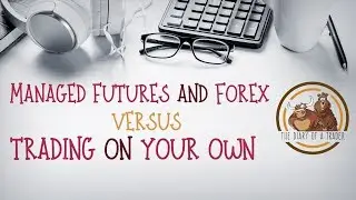 Managed Forex Accounts vs Trading Your Own - Pros and Cons | The Diary of a Trader