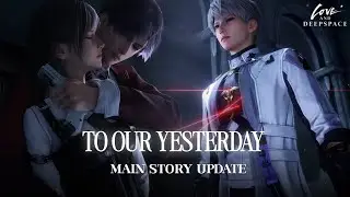 Love and Deepspace | Rafayel & Xavier New Main Story Update | To Our Yesterday Trailer 