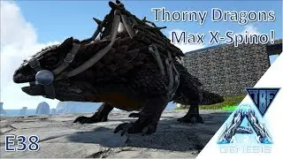 Ark Genesis E38 Thorny Dragon and Max Level X-Spino!  New Ark DLC - Ark Survival Evolved