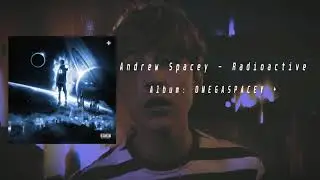 Andrew Spacey  - Radioactive (Audio Only)