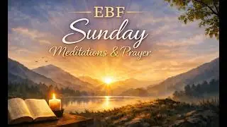 EBF Sunday Evening Meditations and Prayer 002
