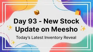 Meesho Day 93: Today&rsquo;s Stock Update | New Inventory Added for Faster Orders 📦✨.