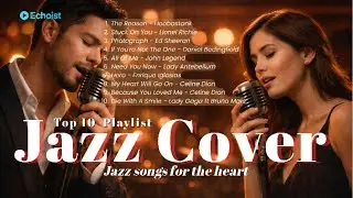Jazz Love Songs | Smooth Covers with Male & Female Vocals